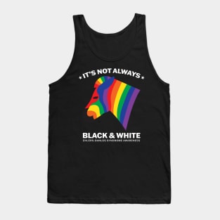 Ehlers Danlos Syndrome It's Not Always Black And White Tank Top